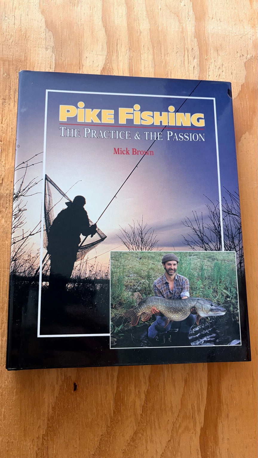 Pike Fishing The Practice and the Passion by Mick Brown hardback front cover